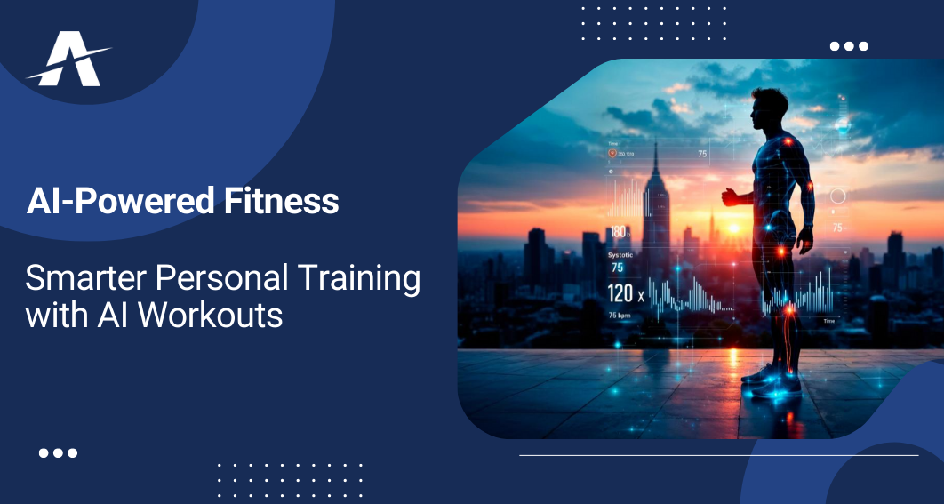 AI-Powered Fitness: Smarter Personal Training with AI Workouts